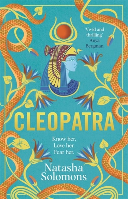 Cleopatra - The captivating new retelling of the story of the legendary Egyptian queen. Meet the real woman behind the myth
