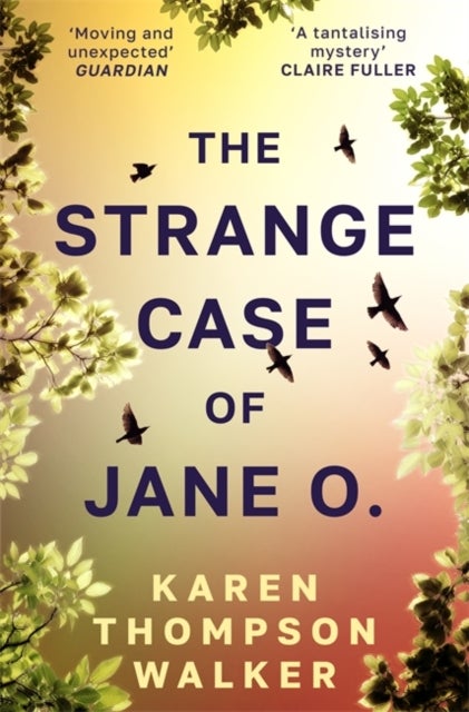 The Strange Case of Jane O. - From the international bestselling author of THE AGE OF MIRACLES - What if you could remember everything, except the day you disappeared?