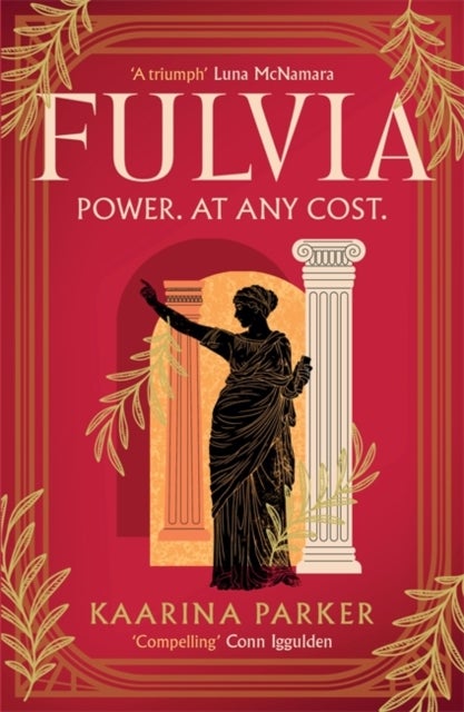 Fulvia - A spellbinding story of female ambition set in the world of Ancient Rome (Book 1 of 2)