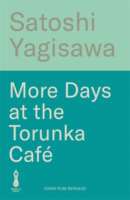 More Days at the Torunka Cafe - The new coffee shop-set cosy novel from the bestselling author of Days at the Morisaki Bookshop