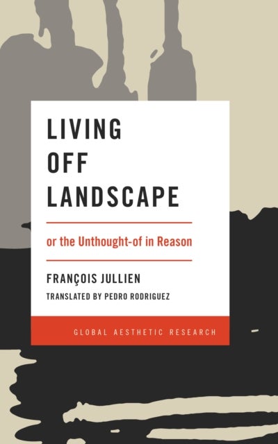 Living Off Landscape - or the Unthought-of in Reason