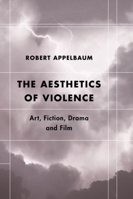 The Aesthetics of Violence - Art, Fiction, Drama and Film