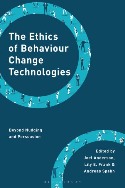 The Ethics of Behaviour Change Technologies - Beyond Nudging and Persuasion