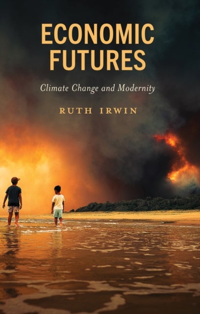 Economic Futures - Climate Change and Modernity