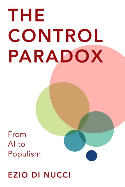 The Control Paradox - From AI to Populism