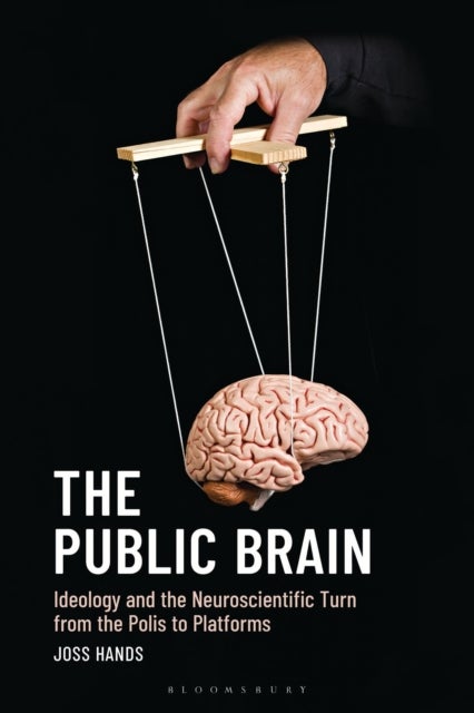 The Public Brain - Ideology and the Neuroscientific Turn from the Polis to Platforms