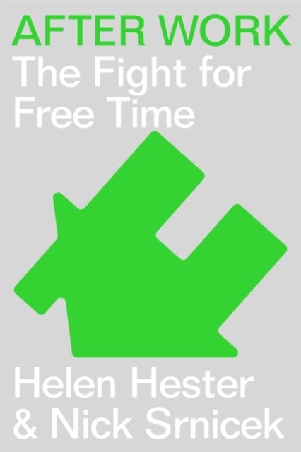 After Work - A History of the Home and the Fight for Free Time
