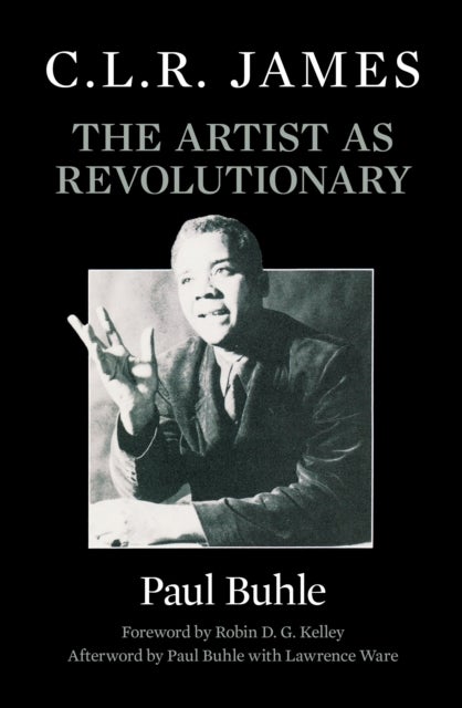 C.L.R. James - The Artist as Revolutionary