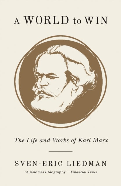 A World to Win - The Life and Works of Karl Marx