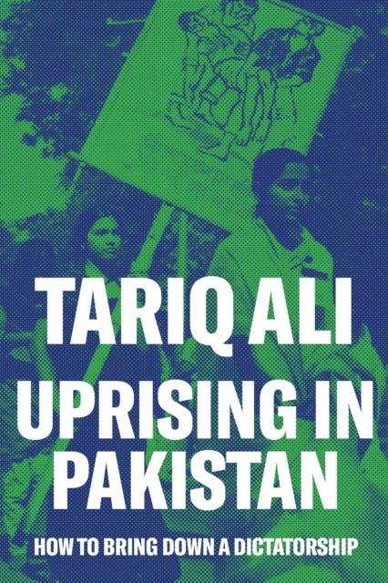 Uprising in Pakistan - How to Bring Down a Dictatorship