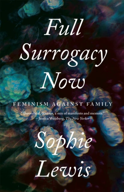 Full Surrogacy Now - Feminism Against Family