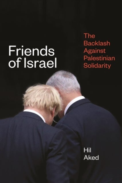 Friends of Israel - The Backlash Against Palestine Solidarity