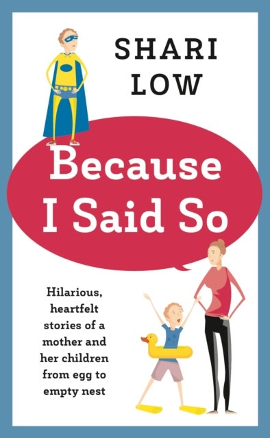 Because I Said So - And Other Unreasonable Tales of Motherhood