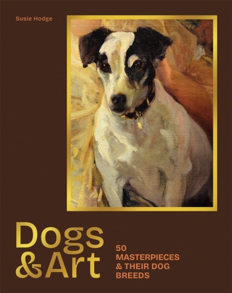 Dogs & Art - 50 masterpieces & their dog breeds