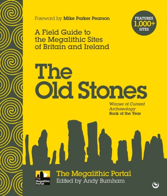 The Old Stones - A Field Guide to the Megalithic Sites of Britain and Ireland