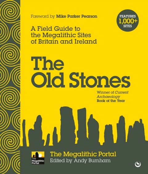 The Old Stones - A Field Guide to the Megalithic Sites of Britain and Ireland