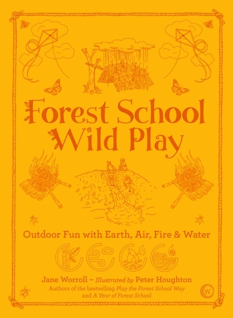 Forest School Wild Play - Outdoor Fun with Earth, Air, Fire & Water