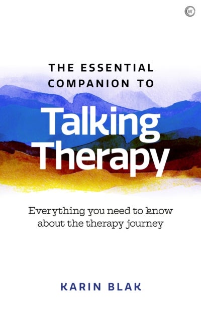 The Essential Companion to Talking Therapy - Everything you need to know about the therapy journey