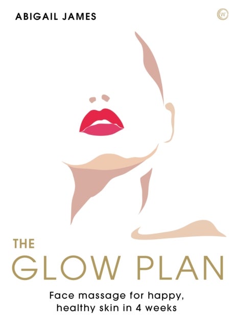 The Glow Plan - Face Massage for&nbsp;Happy, Healthy Skin in 4 Weeks