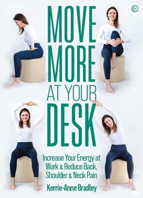 Move More At Your Desk - Increase Your Energy at Work & Reduce Back, Shoulder & Neck Pain
