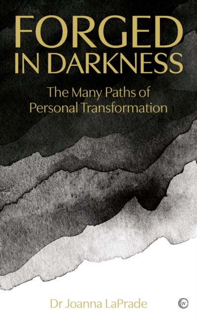 Forged in Darkness - The Many Paths of Personal Transformation