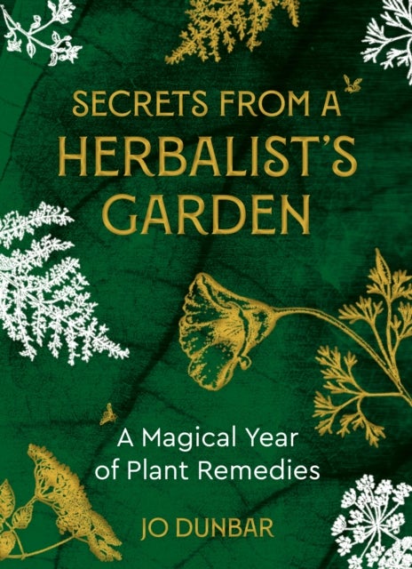 Secrets From A Herbalist's Garden - A Magical Year of Plant Remedies