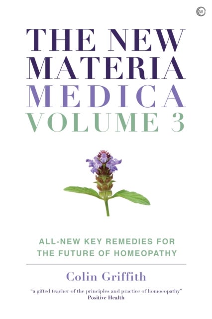 The New Materia Medica: Volume III - All-new Key Remedies for the Future of Homoeopathy