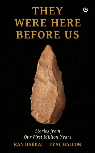 They Were Here Before Us - Stories from Our First Million Years