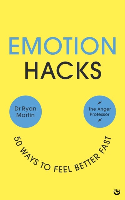 Emotion Hacks - 50 Ways to Feel Better Fast