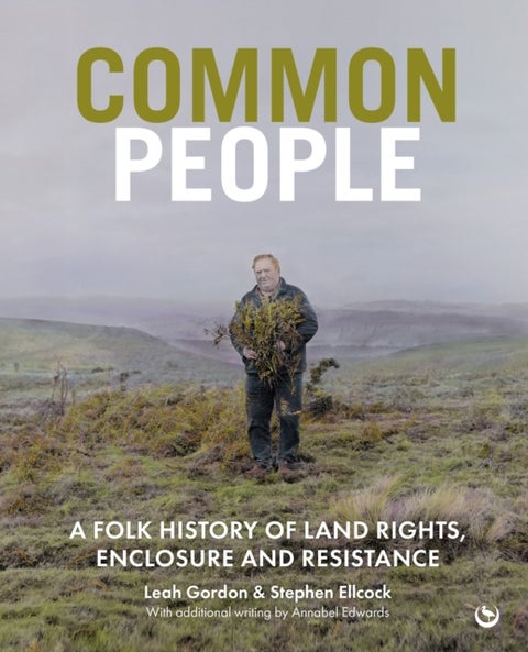 Common People - A Folk History of Land Rights, Enclosure and Resistance