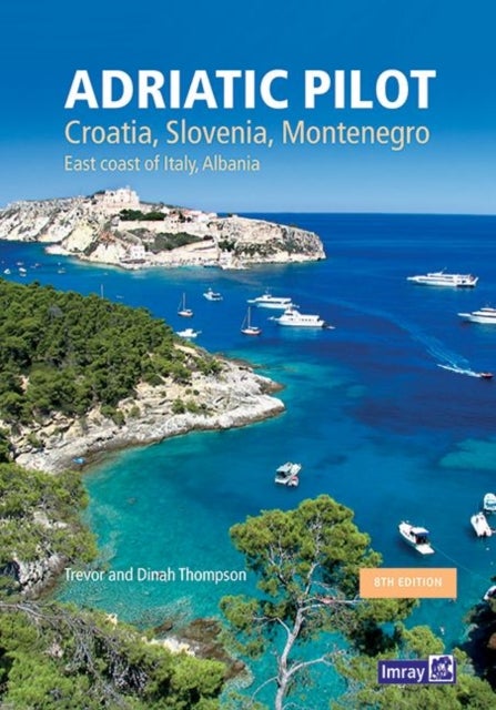 Adriatic Pilot - Croatia, Slovenia, Montenegro, East Coast of Italy, Albania
