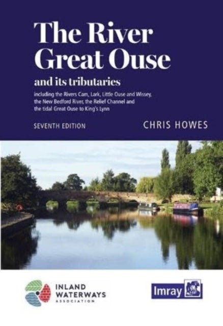 The River Great Ouse and its tributaries - including the Rivers Cam, Lark, Little Ouse & Wissey, Hundr