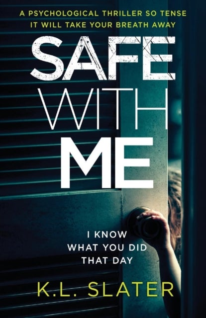 Safe with Me - A Psychological Thriller So Tense It Will Take Your Breath Away