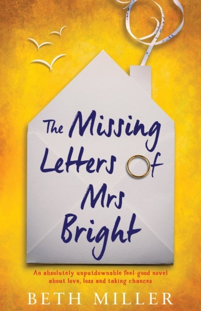 The Missing Letters of Mrs Bright - An absolutely unputdownable feel good novel about love, loss and taking chances
