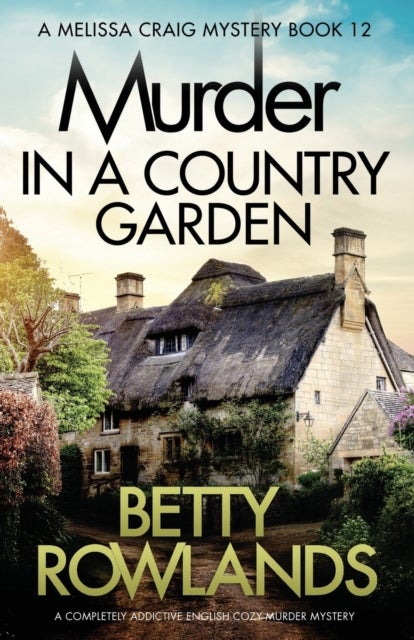 Murder in a Country Garden - A completely addictive English cozy murder mystery