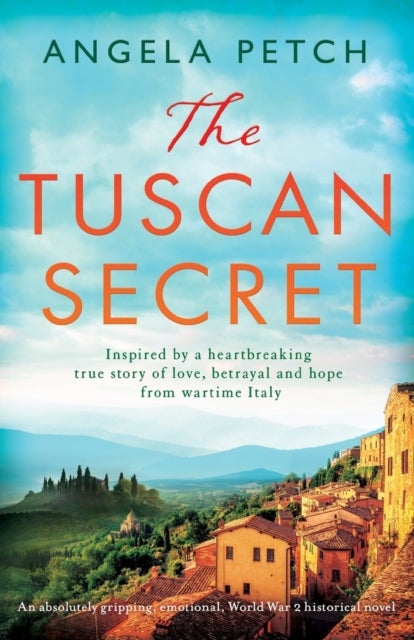 The Tuscan Secret - An absolutely gripping, emotional, World War 2 historical novel