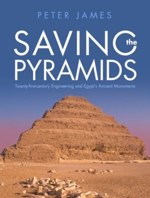 Saving the Pyramids - Twenty First Century Engineering and Egypt's Ancient Monuments
