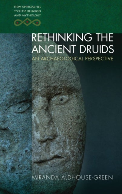 Rethinking the Ancient Druids - An Archaeological Perspective
