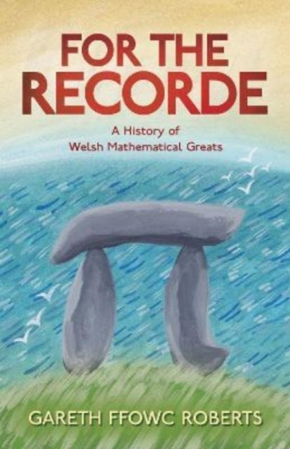 For the Recorde - A History of Welsh Mathematical Greats