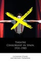 Theatre Censorship in Spain, 1931-1985