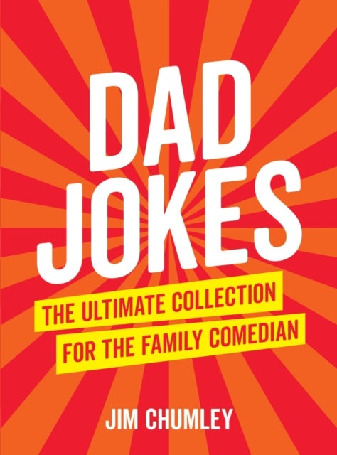 Dad Jokes - The Ultimate Collection for the Family Comedian