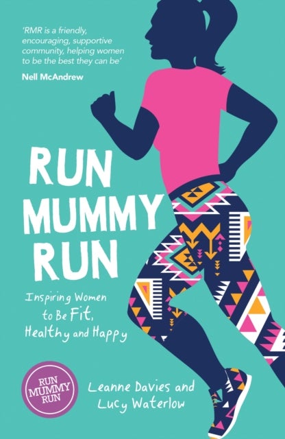 Run Mummy Run - Inspiring Women to Be Fit, Healthy and Happy