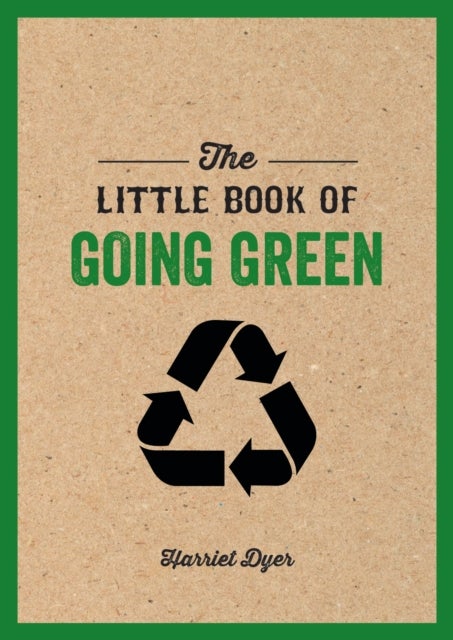 The Little Book of Going Green - An Introduction to Climate Change and How We Can Reduce Our Carbon Footprint