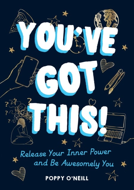 You've Got This! - Release Your Inner Power and Be Awesomely You