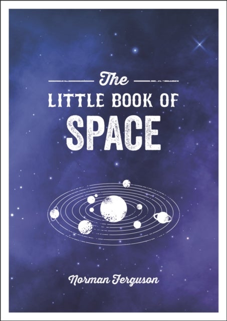 The Little Book of Space - An Introduction to the Solar System and Beyond