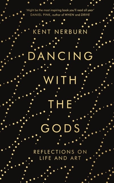 Dancing with the Gods - Reflections on Life and Art