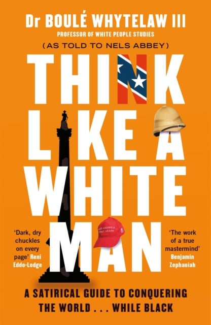 Think Like a White Man - A Satirical Guide to Conquering the World . . . While Black