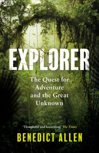 Explorer - The Quest for Adventure and the Great Unknown