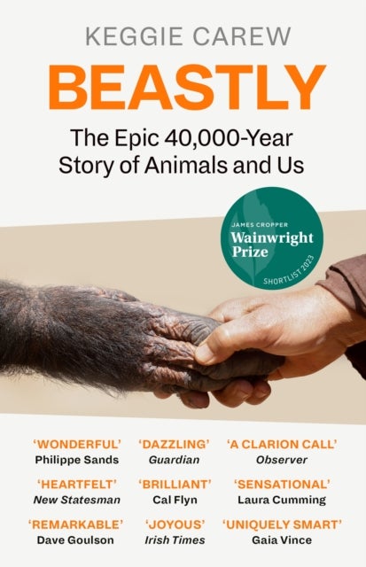 Beastly - The Epic 40,000-Year History of Animals and Us