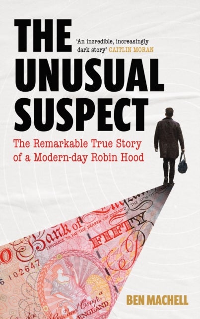 The Unusual Suspect - The Remarkable True Story of a Modern-Day Robin Hood